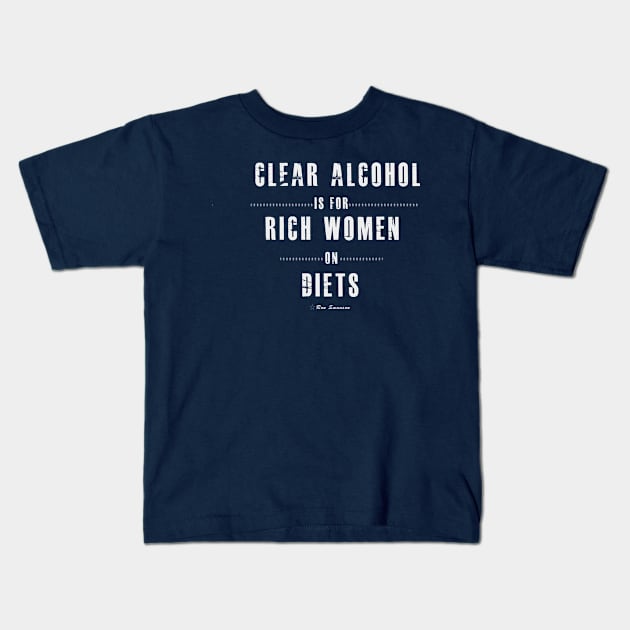 Clear alcohol is for rich women Kids T-Shirt by kurticide